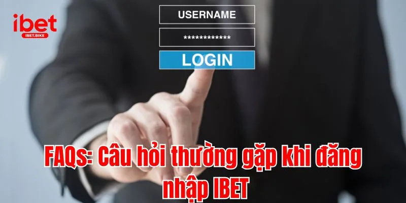Cập Nhật 3 Bước Nhanh Chóng Đăng Nhập IBET 3 FAQs: Câu hỏi thường gặp khi đăng nhập IBET