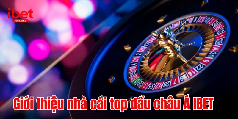 IBET 30 Giới thiệu nhà cái top đầu châu Á IBET