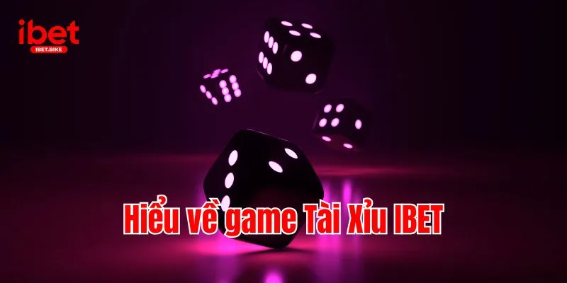 Tài Xỉu IBET | Quy Tắc & Bí Kíp Bách Thắng Từ Cao Thủ IBET 2 Hiểu về game Tài Xỉu IBET