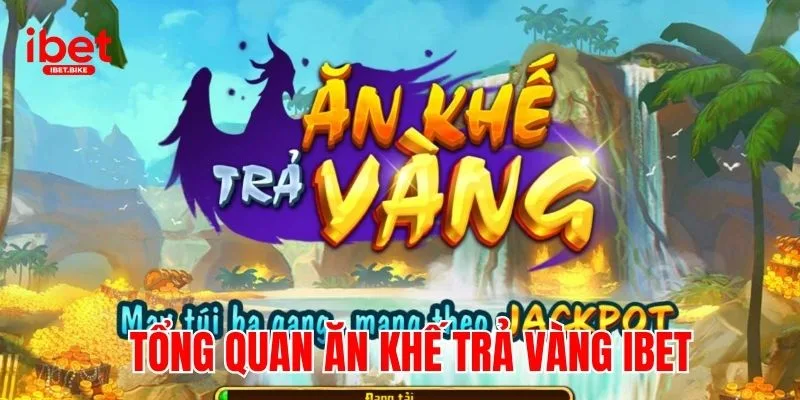 Tổng quan Ăn khế trả vàng IBET