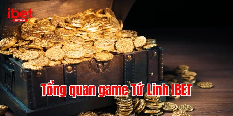 Bật Mí Cách Chơi & Bí Kíp Chiến Thắng Game Tứ Linh IBET 1 Tổng quan game Tứ Linh IBET